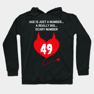 Age Is Just A Number A Really Big Scary 49. Hoodie